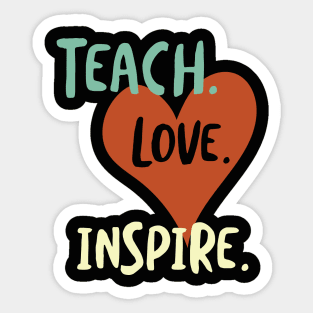 Teach Love Inspire Sticker